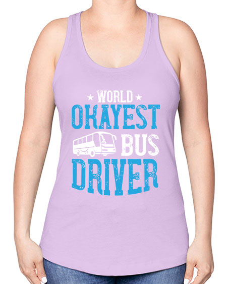 world okayest bus driver Style 1655# - Bus Driver -Racerback Tank