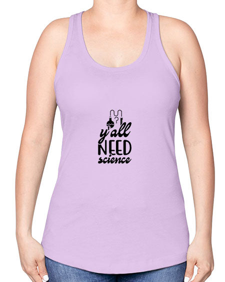 yall need science 2# - general science -Racerback Tank