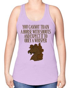 you cannot train a horse with shouts - horse -Racerback Tank