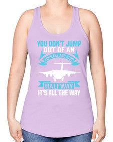 you dont jump out of an airplane and stop halfway  52# - airplane -Racerback Tank