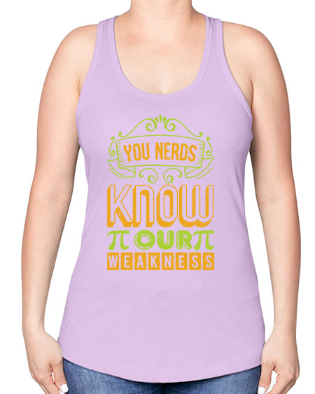 you nerds know our weakness 50# - pi -Racerback Tank