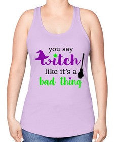 you say witch 1# - witch -Racerback Tank