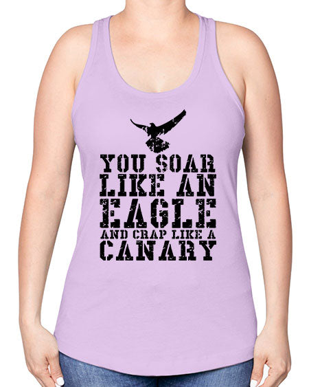 you soar like an eagle and crap like a canary 87# - birds -Racerback Tank
