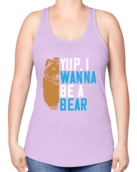yup i wanna be a bear 291# - bears - animals -Racerback Tank