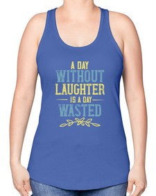 A day without laughter is a day wasted 1# - funny -Racerback Tank