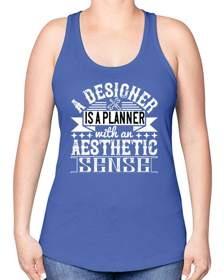 A designer is a planner with an aesthetic sense Style 9# - architect -Racerback Tank
