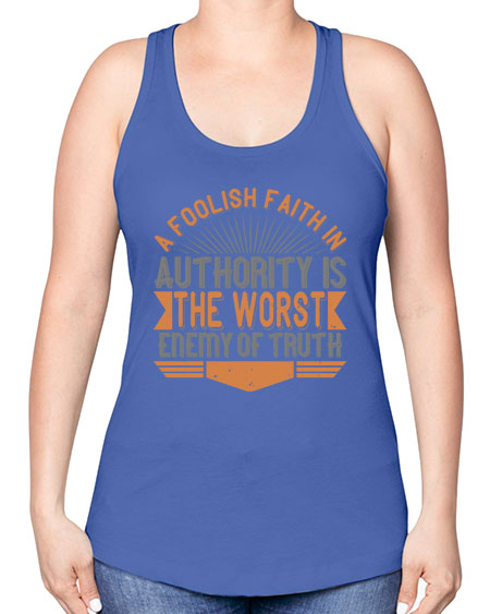 A foolish faith in authority is the worst enemy of truth 342# - general science -Racerback Tank