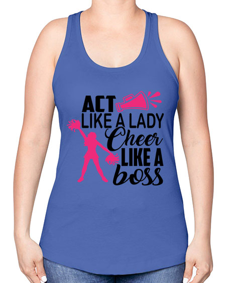 Act like a lady Cheer like a boss 1486# - cheer -Racerback Tank