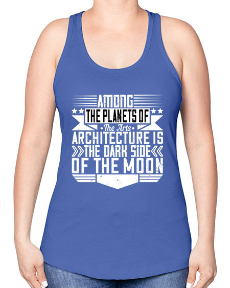 Among the planets of the arts architecture is the dark side of the moon Style 43# - architect -Racerback Tank