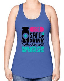 Be Safe Drink With An Nurse Style Style 602# - nurse -Racerback Tank