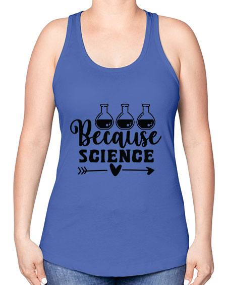 Because Science 286# - general science -Racerback Tank