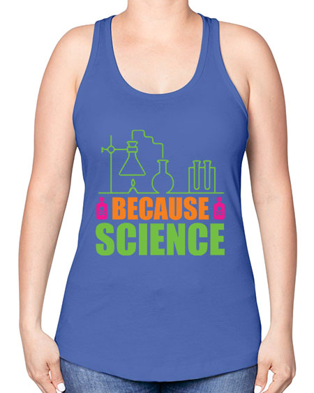 Because Science 288# - general science -Racerback Tank