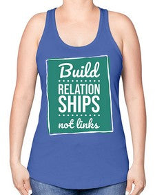 Build Relationships Not Links 24# - internet -Racerback Tank