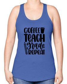 Coffee Teach Grade Repeat Style 671# - teacher -Racerback Tank
