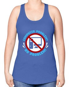 Computer problem no problem 8# - computer -Racerback Tank