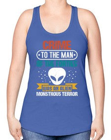 Crime to the man of the forties was an alien 48# - ufo -Racerback Tank