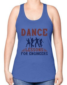 DANCE LESSONS FOR ENGINEERS Style 111# - engineer -Racerback Tank