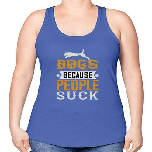 Dogs Because People Suck Style 217# - dogs -Racerback Tank