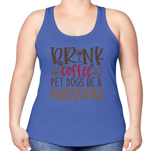 Drink Coffee Pet Dogs Be a Awesome Style 90# - dogs -Racerback Tank