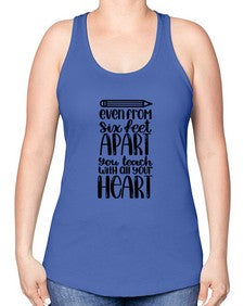 Even From Six Feet Apart Style 774# - teacher -Racerback Tank