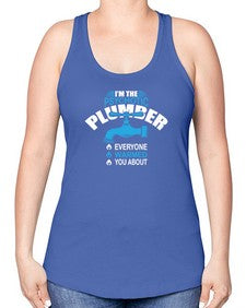 I am the psychotic plumber everyone warmed you about867# - plumber -Racerback Tank