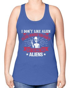 I dont like alien films where you dont get to see the aliens 10# - ufo -Racerback Tank
