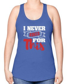 I never asked for this 25# - video games -Racerback Tank