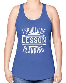 I should be lesson planning Style 921# - teacher -Racerback Tank