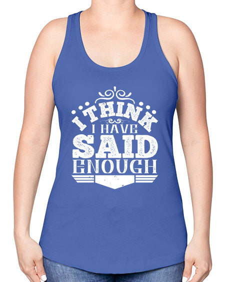I think I have said enough Style 210# - architect -Racerback Tank