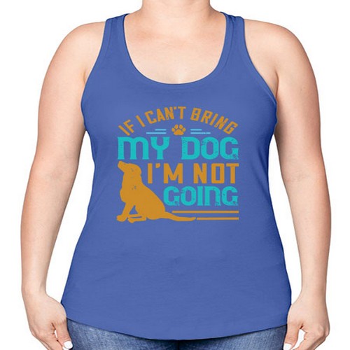 If I Cant Bring My Dog Im Not Going Style 183# - dogs -Racerback Tank