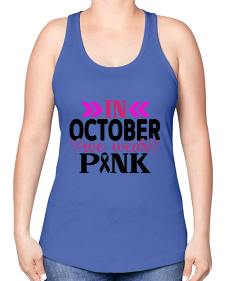 In October We Wear Pink 15# - breast cancer -Racerback Tank