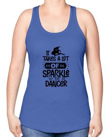It takes a lot of sparkle to be a dancer 145# - ballet -Racerback Tank