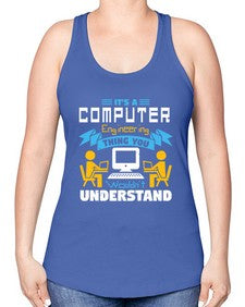 Its a computer engineering thing you 29# - computer -Racerback Tank