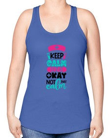Keep Calm And Okay Not That Calm Style Style 1021# - nurse -Racerback Tank