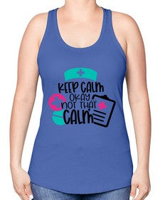 Keep Calm Okay Not That Calm Style Style 1029# - nurse -Racerback Tank