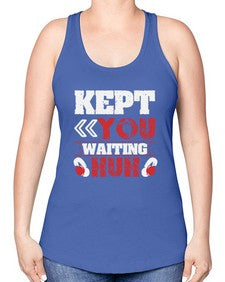 Kept you waiting huh 36# - video games -Racerback Tank