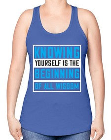 Knowing yourself is the beginning of all wisoom Style 37# - Self awareness -Racerback Tank