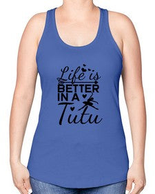 Life is better in a tutu 155# - ballet -Racerback Tank
