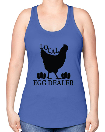 Local Egg Dealer - chicken -Racerback Tank