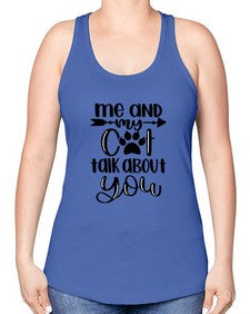 Me And Cat Talk About You Style 100# - cats -Racerback Tank