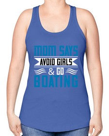 Mom says avoid girls  go Boating 28# - boats -Racerback Tank
