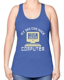 My Dad can Hack your dads computer 23# - computer -Racerback Tank