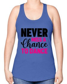 Never miss a chance to dance 168# - ballet -Racerback Tank