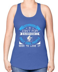 Programming isnt for everyone 17# - computer -Racerback Tank