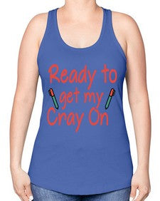 Ready to get my Cray On 723# - graduation -Racerback Tank