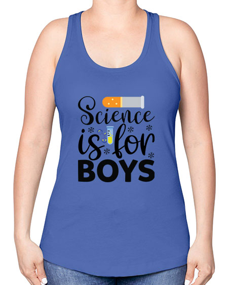 Science Is For Boys 107# - general science -Racerback Tank