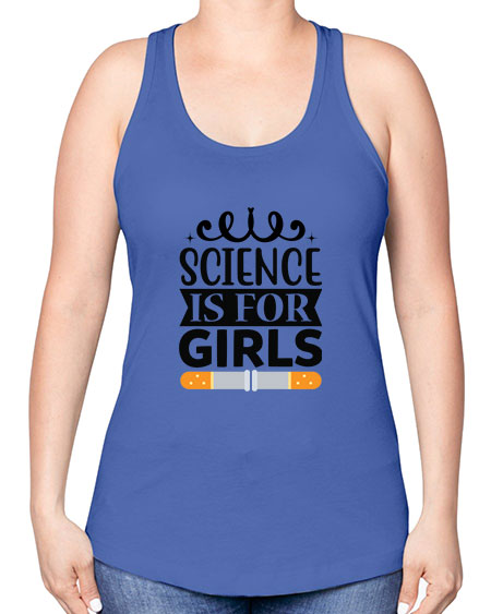 Science Is For Girls 99# - general science -Racerback Tank