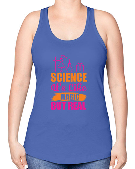 Science Its Like Magic But Real 79# - general science -Racerback Tank