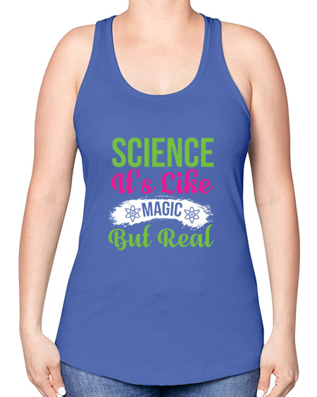 Science Its Like Magic But Real 80# - general science -Racerback Tank