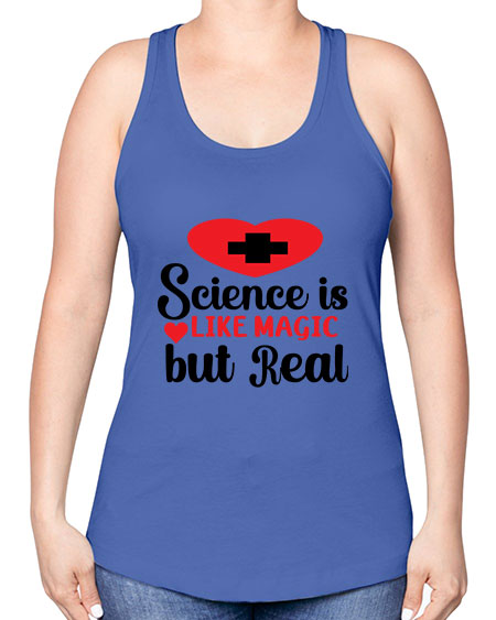 Science is Like Magic but Real 98# - general science -Racerback Tank